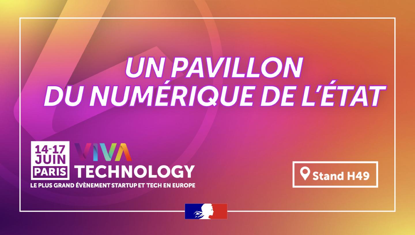 Un pavillon du numérique de l'Etat - 14-17 juin Paris, Vivatechnology - Stand H49