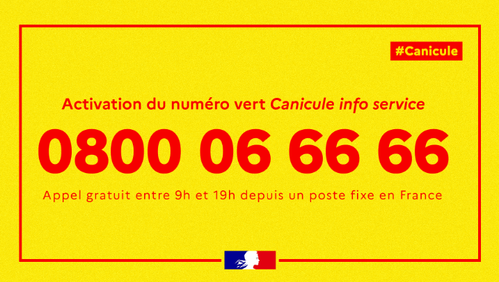 Activation du numéro vert Canicule info service, joignable au 0800 06 66 66 (appel gratuit entre 9h et 19h depuis un poste fixe en France)