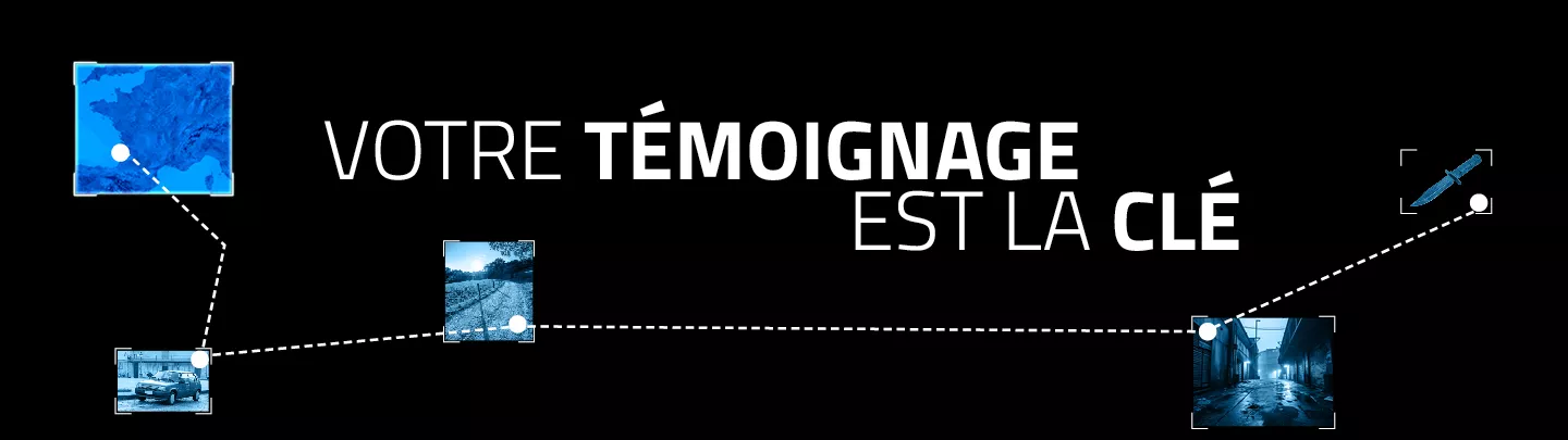 Votre témoignage est la clé